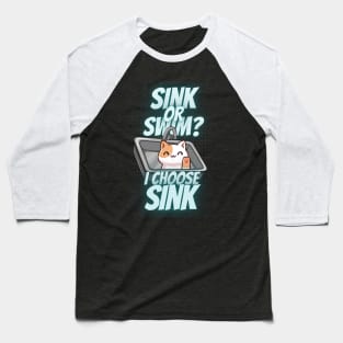 Sink or Swim? I Choose Swim Cute Calico Cat Baseball T-Shirt